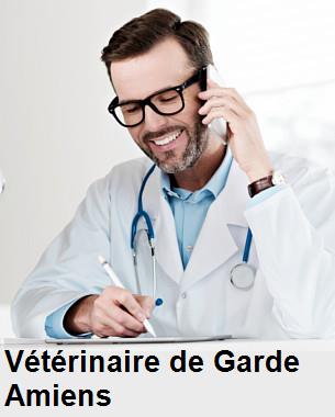 Urgence vétérinaire de garde à Amiens () aujourd'hui pour urgence 24h/24h et 7j/7j, jours fériés, nuit et dimanche.