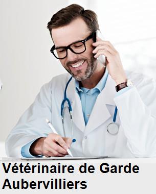 Urgence vétérinaire de garde à Aubervilliers () aujourd'hui pour urgence 24h/24h et 7j/7j, jours fériés, nuit et dimanche.