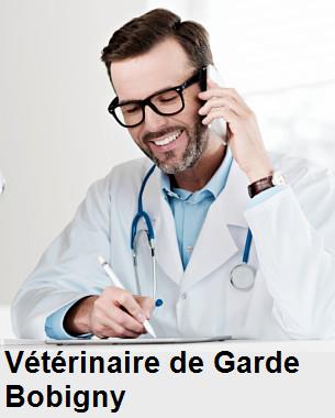 Urgence vétérinaire de garde à Bobigny () aujourd'hui pour urgence 24h/24h et 7j/7j, jours fériés, nuit et dimanche.