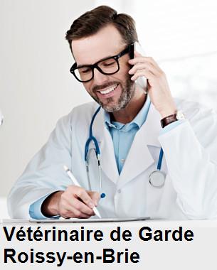 Urgence vétérinaire de garde à Roissy-en-Brie () aujourd'hui pour urgence 24h/24h et 7j/7j, jours fériés, nuit et dimanche.
